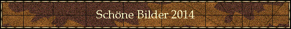 Schne Bilder 2014